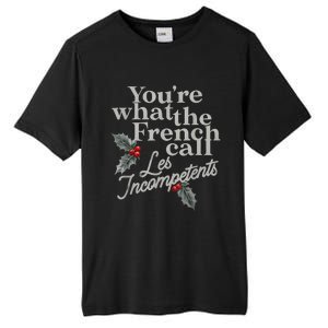 YouRe What The French Call Les Incompetents Christmas Funny Tall Fusion ChromaSoft Performance T-Shirt