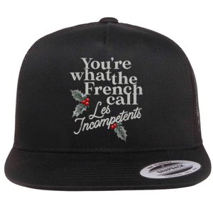 YouRe What The French Call Les Incompetents Christmas Funny Flat Bill Trucker Hat