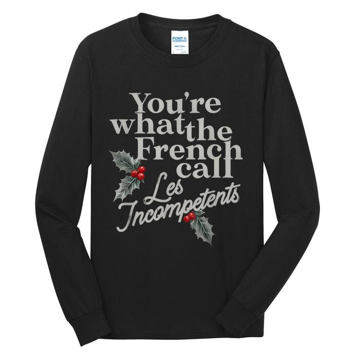 YouRe What The French Call Les Incompetents Christmas Funny Tall Long Sleeve T-Shirt