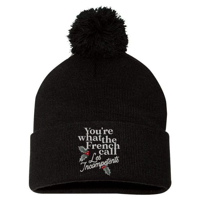 YouRe What The French Call Les Incompetents Christmas Funny Pom Pom 12in Knit Beanie