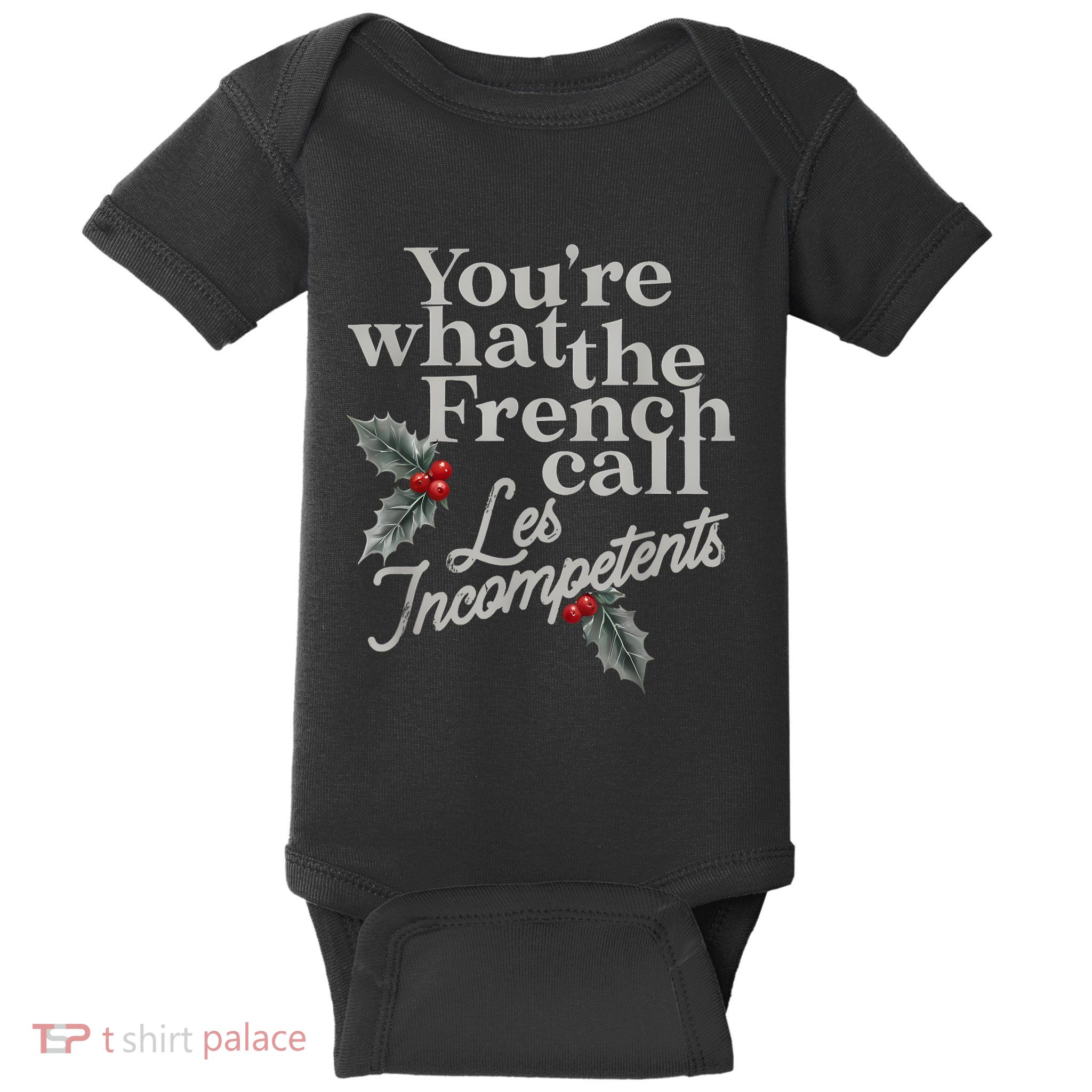 YouRe What The French Call Les Incompetents Christmas Funny Baby Bodysuit