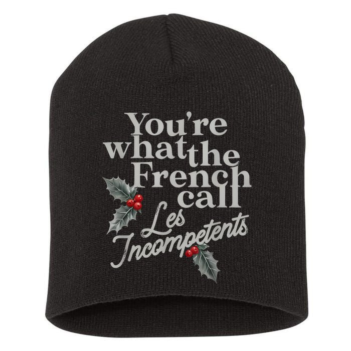 YouRe What The French Call Les Incompetents Christmas Funny Short Acrylic Beanie