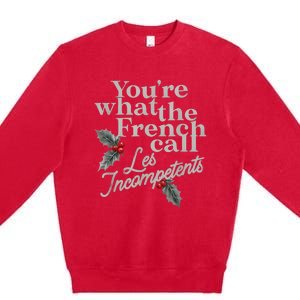 YouRe What The French Call Les Incompetents Christmas Funny Premium Crewneck Sweatshirt