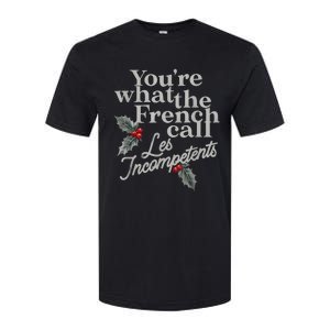 YouRe What The French Call Les Incompetents Christmas Funny Softstyle CVC T-Shirt