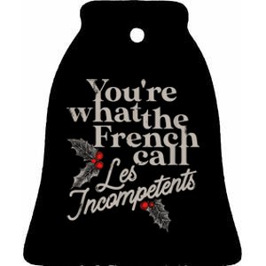 YouRe What The French Call Les Incompetents Christmas Funny Ceramic Bell Ornament