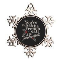 YouRe What The French Call Les Incompetents Christmas Funny Metallic Star Ornament