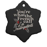 YouRe What The French Call Les Incompetents Christmas Funny Ceramic Star Ornament