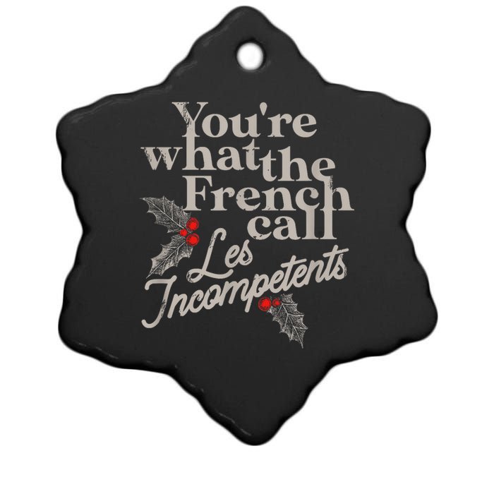 YouRe What The French Call Les Incompetents Christmas Funny Ceramic Star Ornament