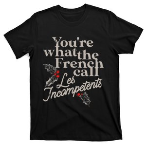 YouRe What The French Call Les Incompetents Christmas Funny T-Shirt