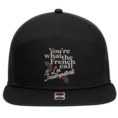 YouRe What The French Call Les Incompetents 7 Panel Mesh Trucker Snapback Hat
