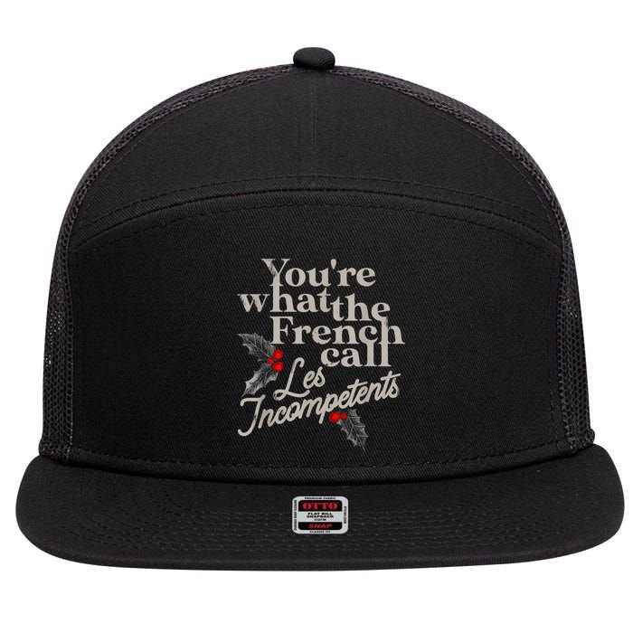 YouRe What The French Call Les Incompetents 7 Panel Mesh Trucker Snapback Hat