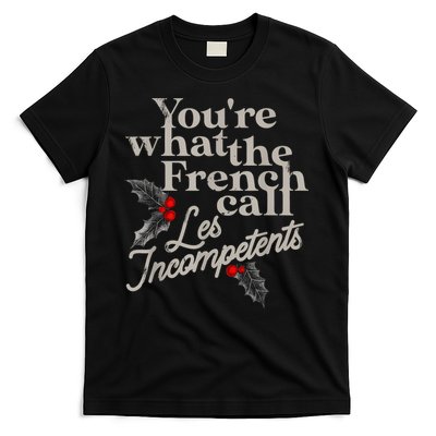 YouRe What The French Call Les Incompetents T-Shirt