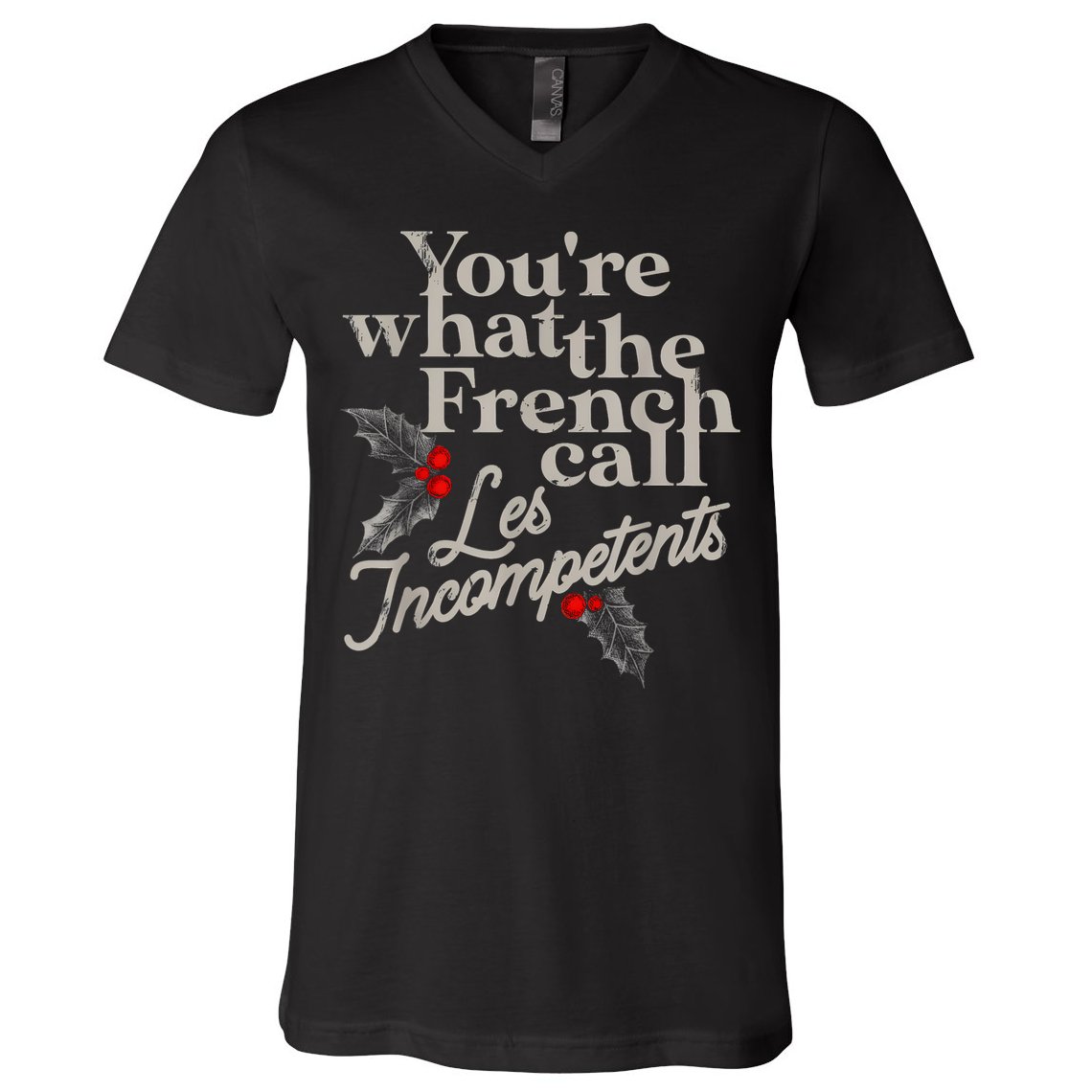 YouRe What The French Call Les Incompetents V-Neck T-Shirt