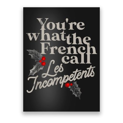 YouRe What The French Call Les Incompetents Poster