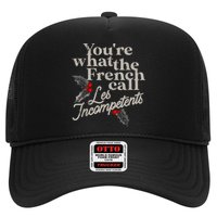 YouRe What The French Call Les Incompetents Hat