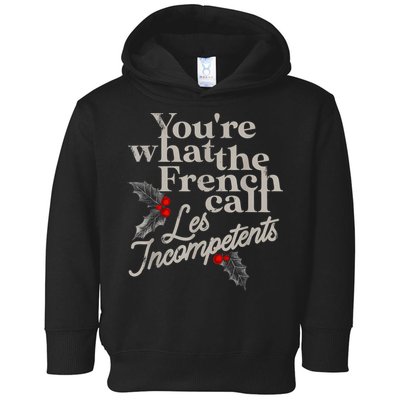 YouRe What The French Call Les Incompetents Toddler Hoodie
