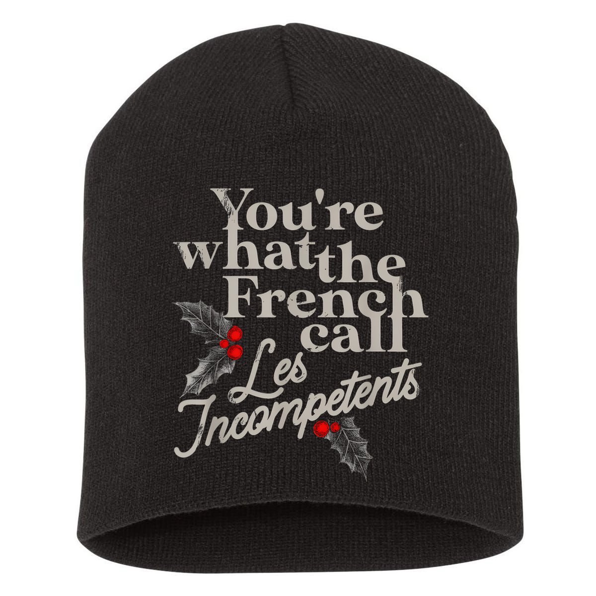 YouRe What The French Call Les Incompetents Short Acrylic Beanie