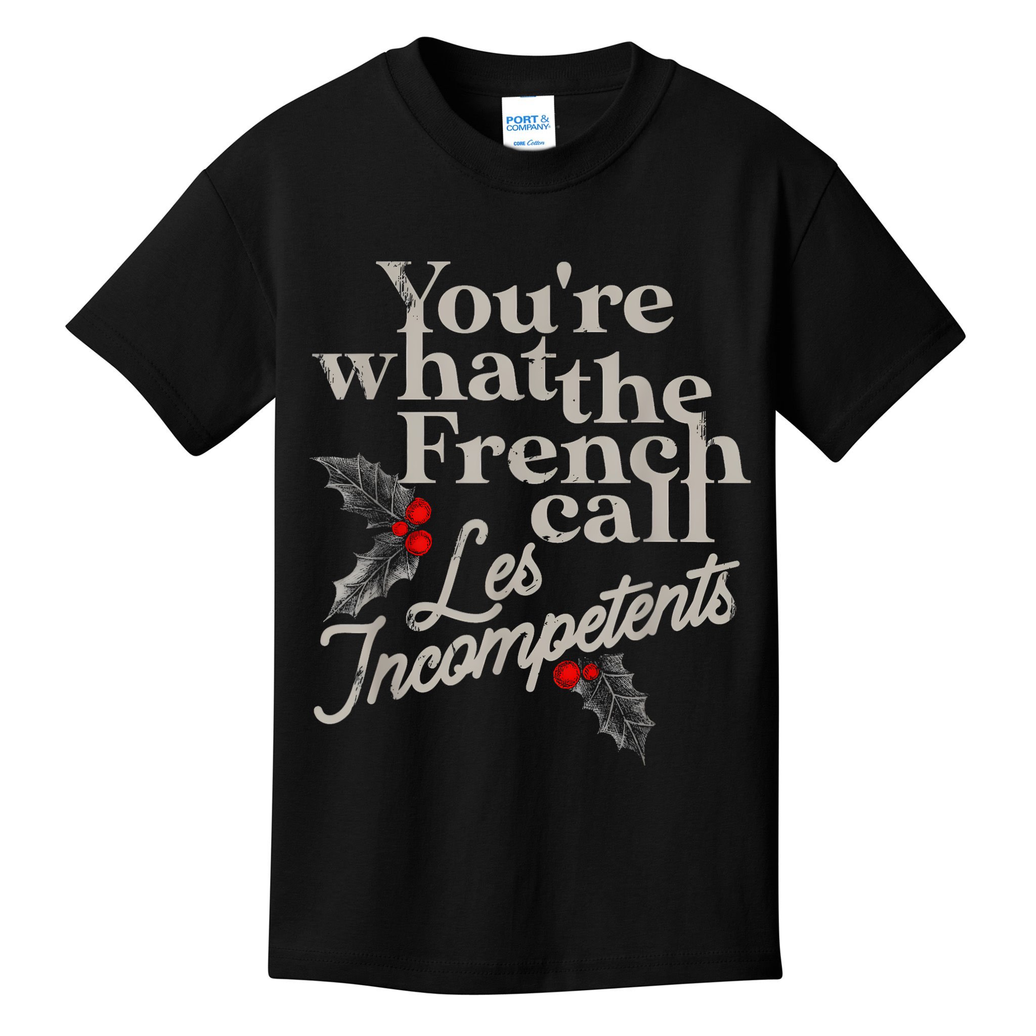 YouRe What The French Call Les Incompetents Kids T-Shirt