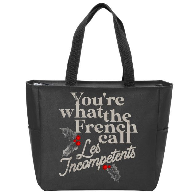 YouRe What The French Call Les Incompetents Zip Tote Bag