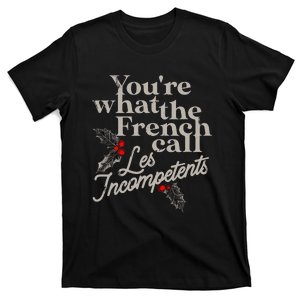 YouRe What The French Call Les Incompetents Christmas Funny T-Shirt