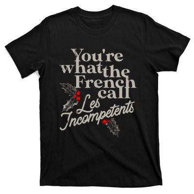 YouRe What The French Call Les Incompetents Christmas Funny T-Shirt