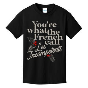 YouRe What The French Call Les Incompetents Christmas Funny Kids T-Shirt