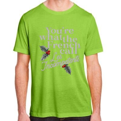 YouRe What The French Call Les Incompetents Christmas Funny Adult ChromaSoft Performance T-Shirt