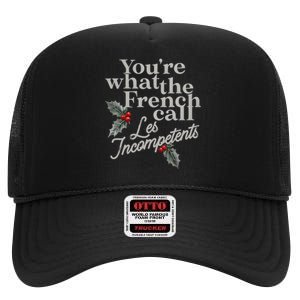 YouRe What The French Call Les Incompetents Christmas Funny High Crown Mesh Back Trucker Hat