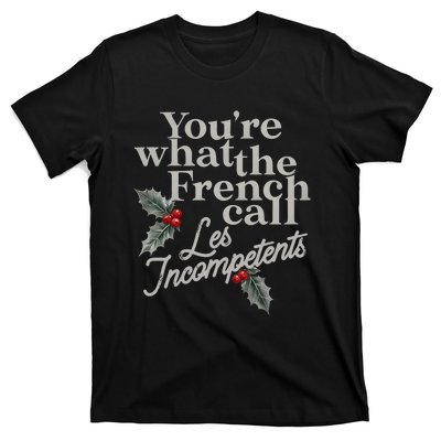 YouRe What The French Call Les Incompetents Christmas Funny T-Shirt