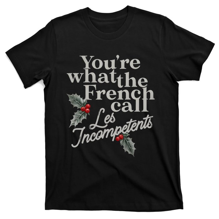 YouRe What The French Call Les Incompetents Christmas Funny T-Shirt