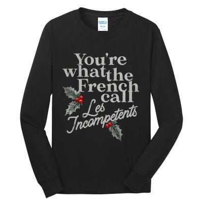 YouRe What The French Call Les Incompetents Christmas Funny Tall Long Sleeve T-Shirt