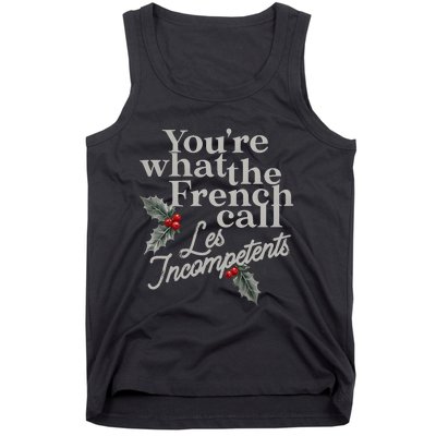 YouRe What The French Call Les Incompetents Christmas Funny Tank Top