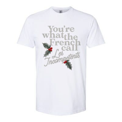 YouRe What The French Call Les Incompetents Christmas Funny Softstyle CVC T-Shirt