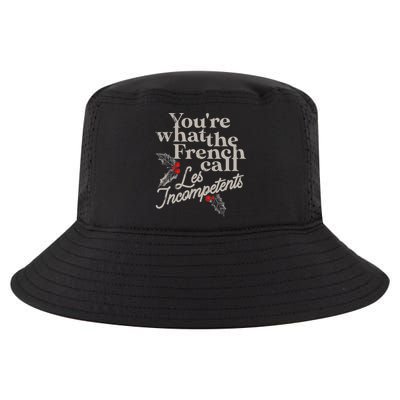 YouRe What The French Call Les Incompetents Cool Comfort Performance Bucket Hat