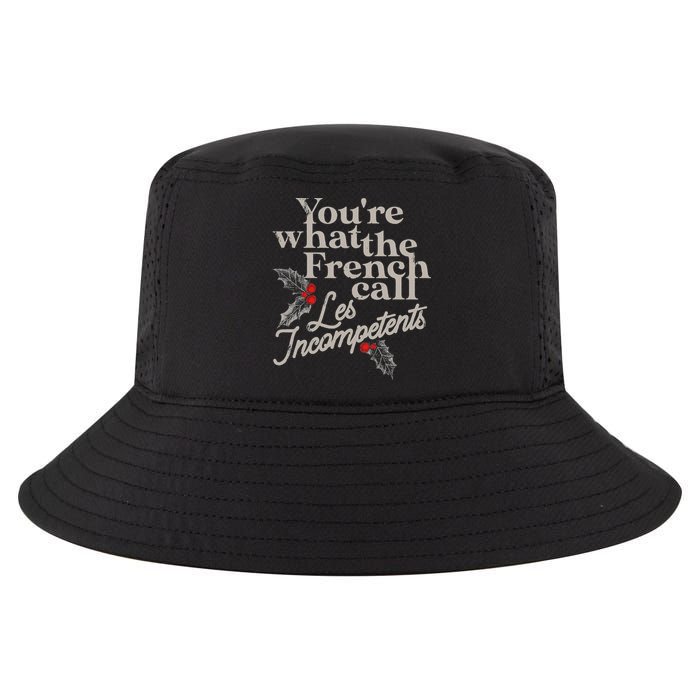 YouRe What The French Call Les Incompetents Cool Comfort Performance Bucket Hat