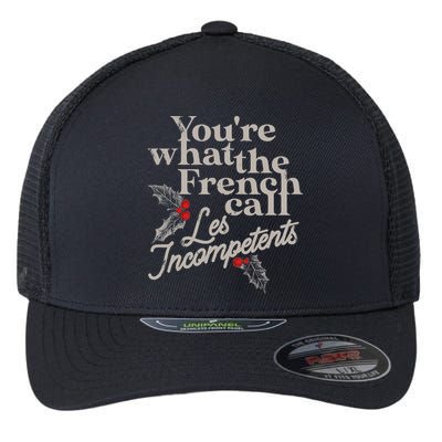 YouRe What The French Call Les Incompetents Flexfit Unipanel Trucker Cap