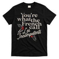 YouRe What The French Call Les Incompetents T-Shirt