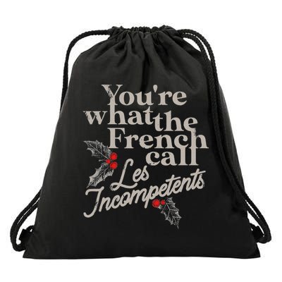 YouRe What The French Call Les Incompetents Drawstring Bag