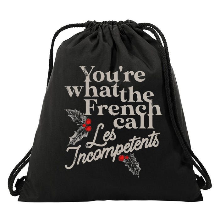 YouRe What The French Call Les Incompetents Drawstring Bag