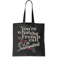 YouRe What The French Call Les Incompetents Bag