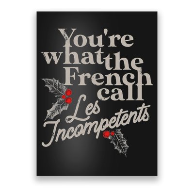 YouRe What The French Call Les Incompetents Poster