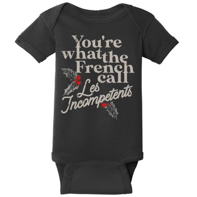 YouRe What The French Call Les Incompetents Baby Bodysuit