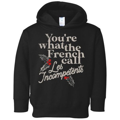 YouRe What The French Call Les Incompetents Toddler Hoodie