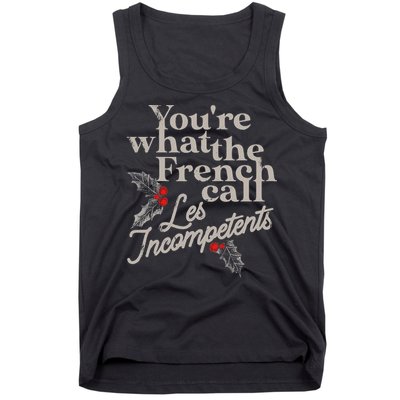 YouRe What The French Call Les Incompetents Tank Top