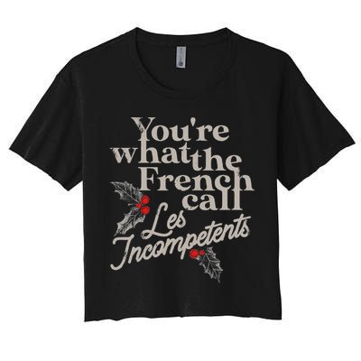 YouRe What The French Call Les Incompetents Women's Crop Top Tee