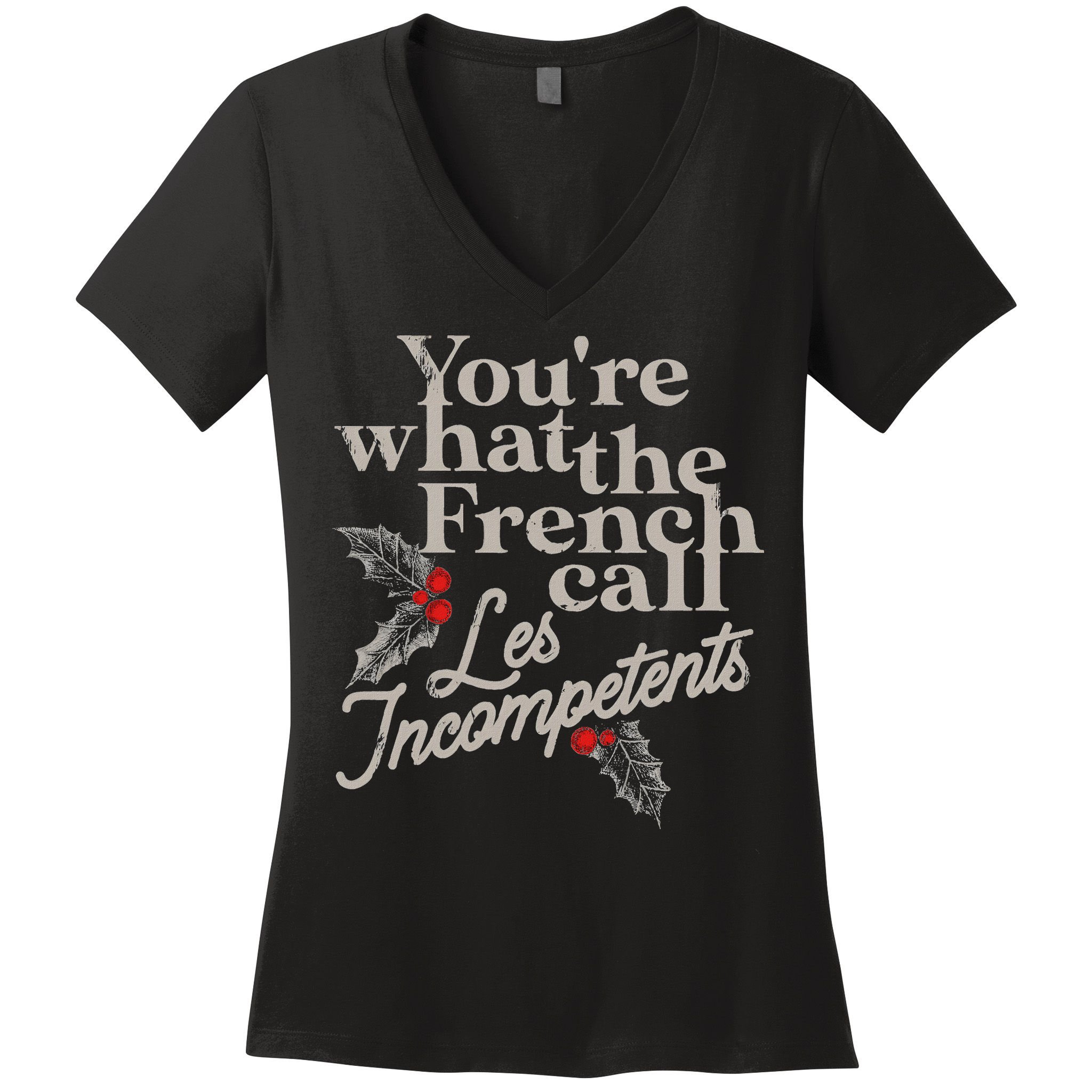 YouRe What The French Call Les Incompetents Women's V-Neck T-Shirt