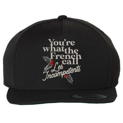 YouRe What The French Call Les Incompetents Wool Snapback Cap