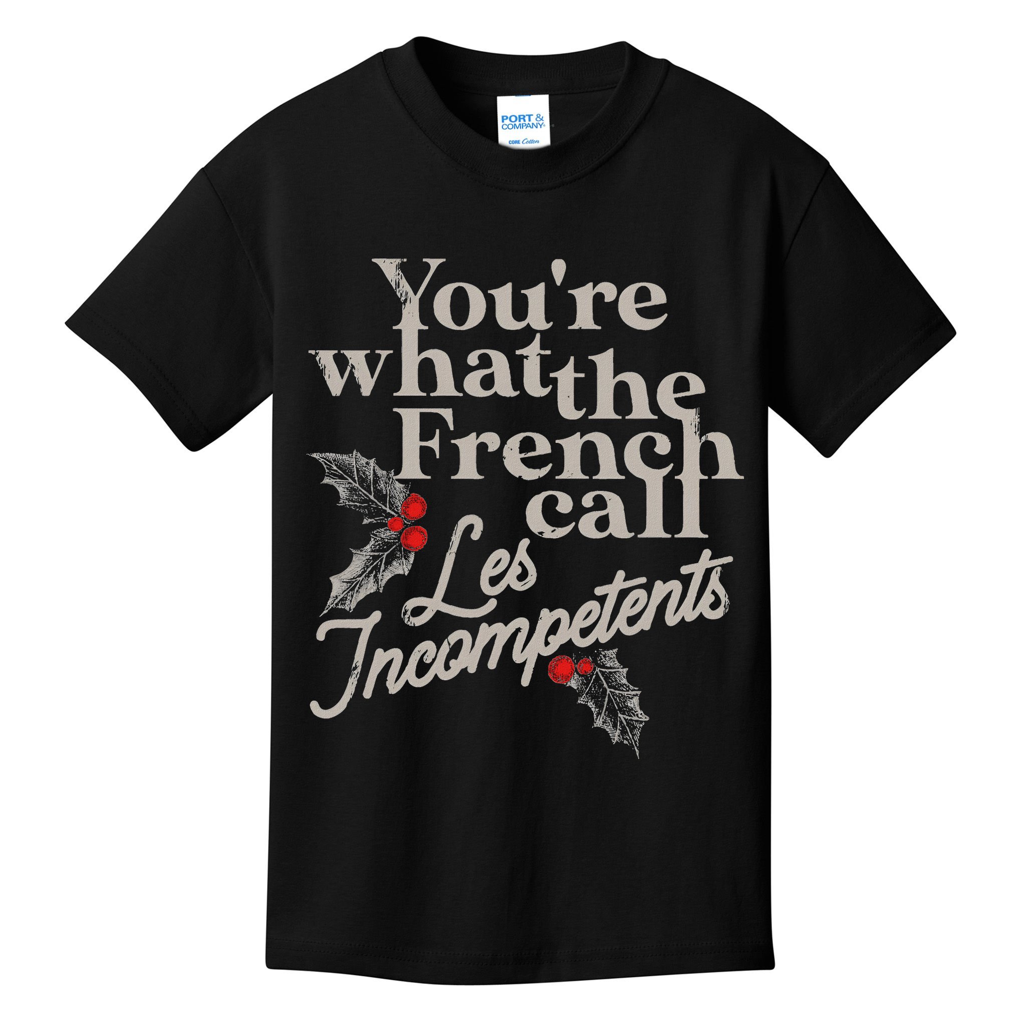 YouRe What The French Call Les Incompetents Kids T-Shirt