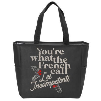 YouRe What The French Call Les Incompetents Zip Tote Bag