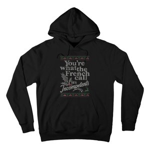 YouRe What The French Call Les Incompetents Ugly Christmas Hoodie